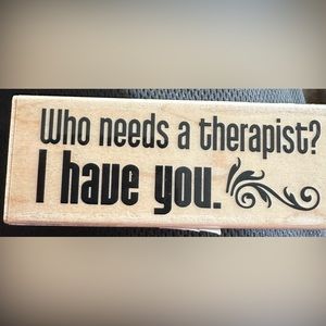 Hampton Art Who Needs A Therapist? I Have You. Rubber Mounted Wood Stamp, New